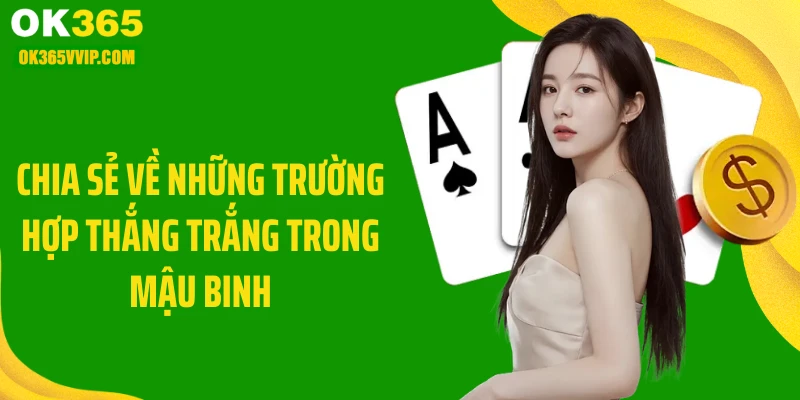 Chia sẻ về những trường hợp thắng trắng trong mậu binh